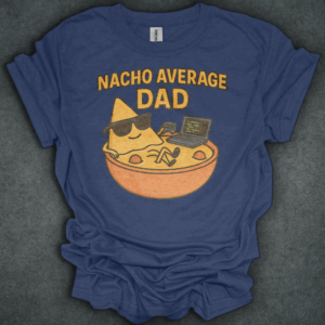 Nacho Average Dad